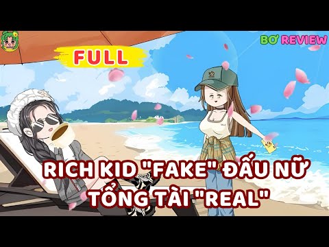 Full Bộ | Rich Kid "Fake" Đấu Nữ Tổng Tài "Real" | Bơ Rì Viu Official