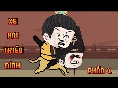 PHẦN 1 | XE HƠI TRIỀU ĐÌNH
