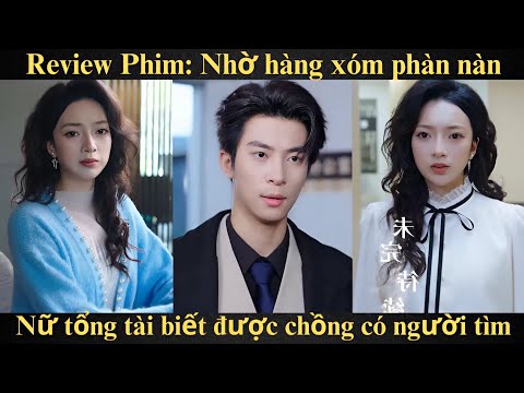 Nhờ hàng xóm phàn nàn, nữ tổng tài biết được chồng có người tìm Full trọn Bộ