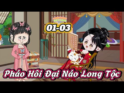 Pháo Hôi Đại Náo Long Tộc |  Tập 01 - 03 | ChipChip Review