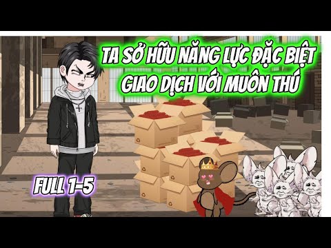 Ta Sử Hữu Năng Lực Đặc Biệt Giao Dịch Với Muôn Thú Full 1-5