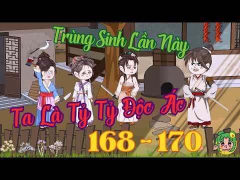TẬP 168 - 170 - Trùng Sinh Lần Này Ta Là Tỷ Tỷ Độc Ác  | Bơ Review