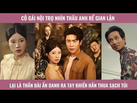 Cô gái nội trợ nhìn thấu anh rể gian lận lại là thần bài ẩn danh ra tay khiến hắn thua sạch túi