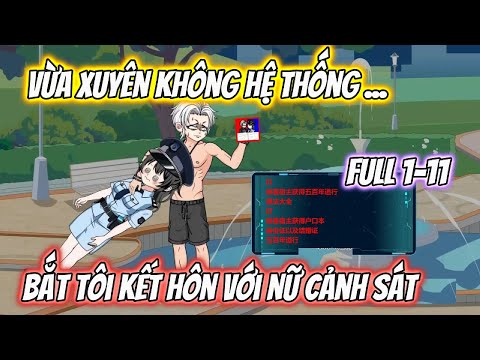 Vừa Xuyên Không Hệ Thống Bắt Tôi Kết Hôn Với Nữ Cảnh Sát Full 1-11