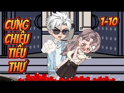 (FULL 1-10) CƯNG CHIỀU TIỂU THƯ | Great Sub