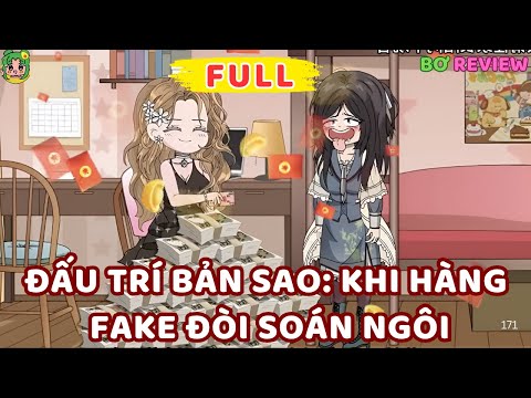 Full Bộ | Đấu Trí Bản Sao: Khi Hàng Fake Đòi Soán Ngôi | Bơ Rì Viu Official