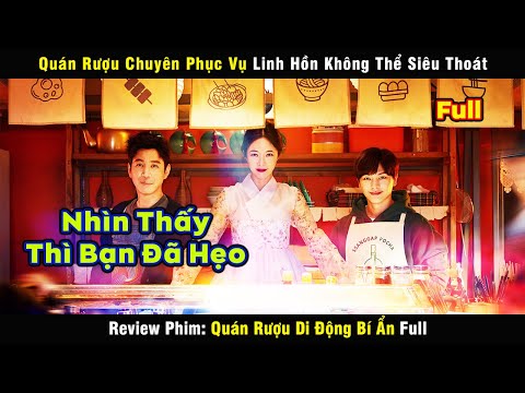 Quán Rượu chuyên phục vụ các Linh Hồn không thể siêu thoát - review phim Quán Rượu Di Động Bí Ẩn