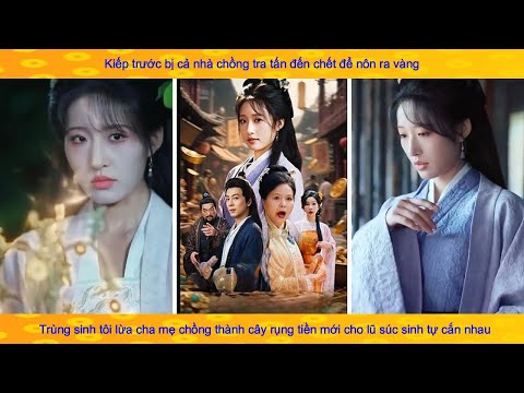 Kiếp trước ta là cây rụng tiền bị nhà chồng hại chết: trùng sinh ta biến họ thành cây rụng tiền