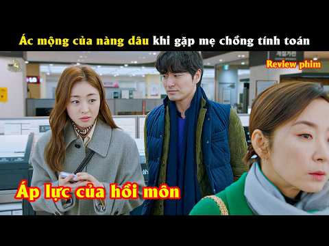 [Review Phim]  Ác mộng của nàng dâu khi gặp mẹ chồng tính toán