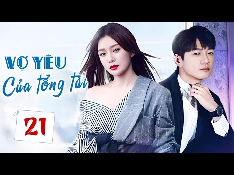 VỢ YÊU CỦA TỔNG TÀI - Tập 21 | Phim Bộ Ngôn Tình Lãng Mạn Siêu Hay | SENTV VietNam