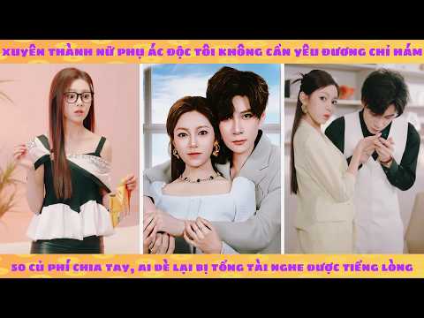 Tiếng Lòng Nữ Phụ Ác Độc Bị Nam Chính Nghe Thấy