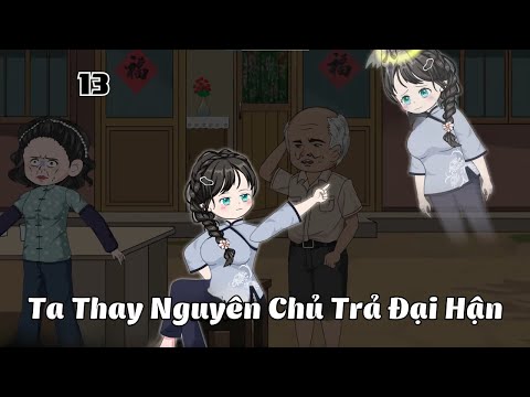 Tập 13 | Ta Thay Nguyên Chủ Trả Đại Hận | Cáo Ú Review