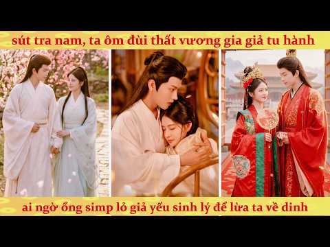 Sút tra nam ôm đùi Thất Vương Gia yếu sinh lý và cái kết sai sai