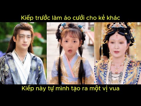 Kiếp trước làm áo cưới cho kẻ khác, kiếp này tự mình tạo ra một vị vua.