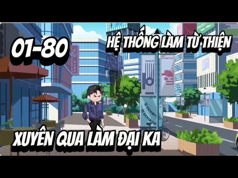 Full (01-80) Hệ Thống Làm Từ Thiện - Xuyên Qua Làm Đại Ka | Sub Review