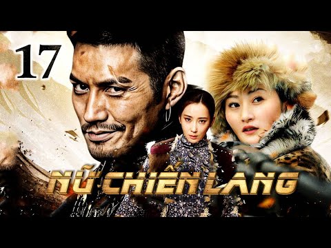 NỮ CHIẾN LANG - Tập 17 | Siêu Phẩm Hành Động Võ Thuật Hấp Dẫn 2023 | SENTV VietNam