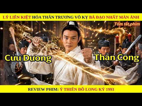 [Review Phim] Lý Liên Kiệt Hóa Trương Vô Kỵ Bá Đạo Nhất Màn Ảnh || Ỷ Thiên Đồ Long Ký 1993