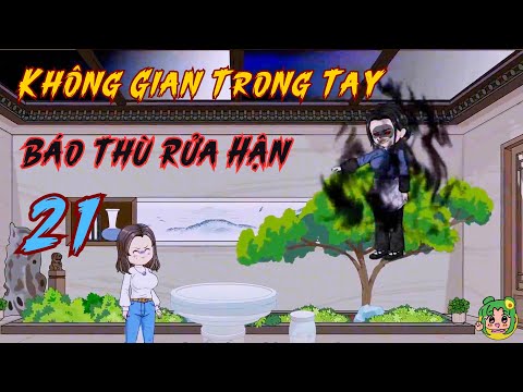 TẬP 21 - Không Gian Trong Tay Báo Thù Rửa Hận | Bơ Review