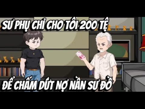 Sư Phụ Chỉ Cho Tôi 200 Tệ ... Để Chấm Dứt Nợ Nần Sư Đồ | Lê Tính