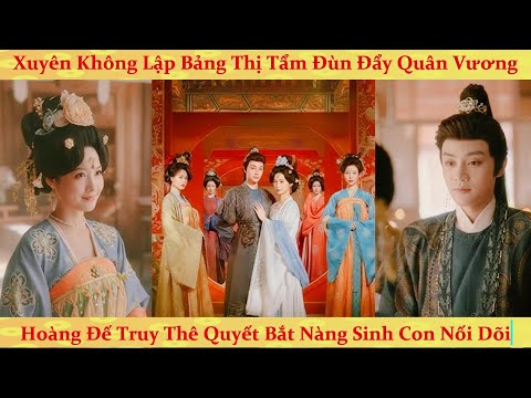 Xuyên không làm hoàng hậu cá mặn: lập bảng xếp lịch thị tẩm cho hoàng đế