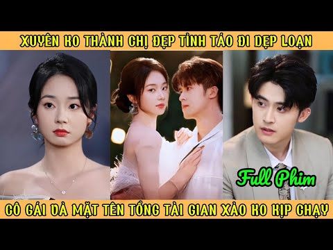 Xuyên K0 Thành Chị Đẹp Đi Dẹp Loạn - Cô Gái Vả Mặt Tên Tổng Tài Gian Xảo Chạy K0 Kịp