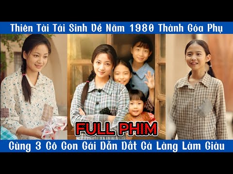 Thiên Tài Tái Sinh Về Năm 1980 Thành Góa Phụ - Cùng 3 Cô Con Gái Dắt Cả Làng Làm Giàu