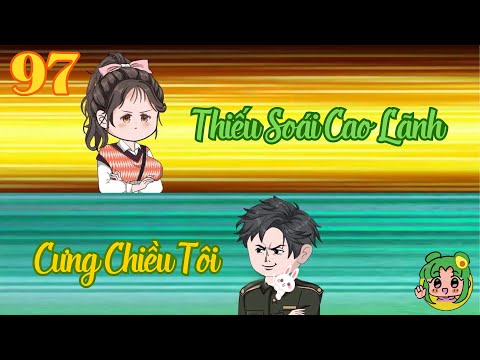 TẬP 97 - Thiếu Soái Cao Lãnh Cưng Chiều Tôi | Bơ Review