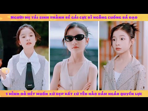 Tái sinh thành bé gái ngông cuồng quẩy nát thế giới thượng lưu