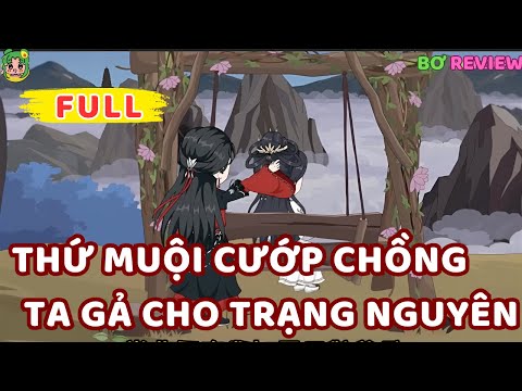 Full Bộ | Thứ Muội Cướp Chồng, Ta Gả Cho Trạng Nguyên | Bơ Rì Viu Official