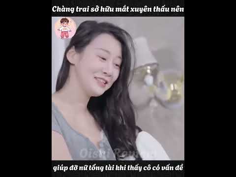Chàng trai sở hữu mắt xuyên thấu nên giúp đỡ nữ tổng tài khi thấy cô có vấn đề full trọn bộ