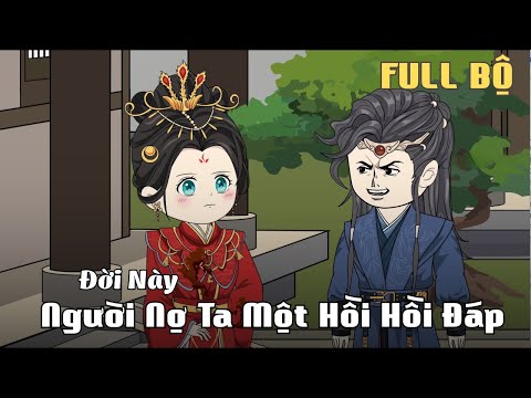 FULL BỘ ( 1 - 63 END ) | Đời Này, Người Nợ Ta Một Hồi Hồi Đáp | Cáo Ú Review