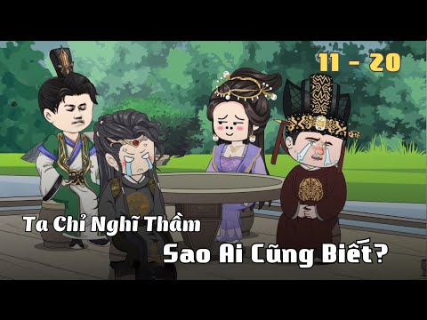 Tập 11 - 20 | Ta Chỉ Nghĩ Thầm, Sao Ai Cũng Biết? | Cáo Ú Review