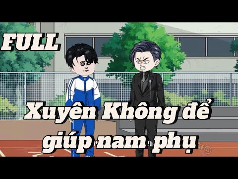 Xuyên Không để giúp nam phụ Full Phần 1