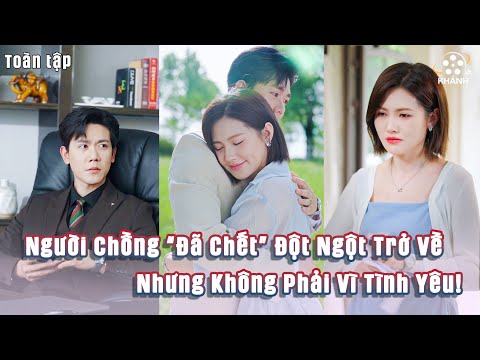 [八年后的危机] 8 Năm Sau, Người Chồng Từng Biến Mất Trở Về – Và Điều Anh Nói Khiến Cô Sụp Đổ!
