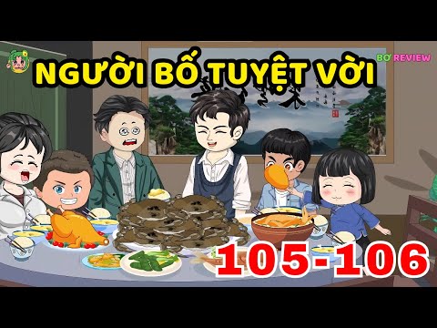 TẬP  105-106  | Người Bố Tuyệt Vời | Bơ Rì Viu Official