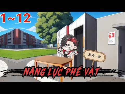 Full (1-12) | Năng Lực Phế Vật - Bạch Tiên Sinh