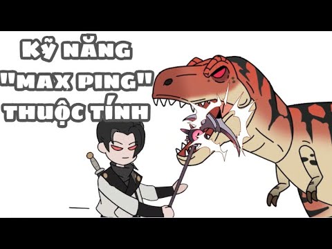 Kỹ Năng "Max Ping" Thuộc Tính | Lê Tính
