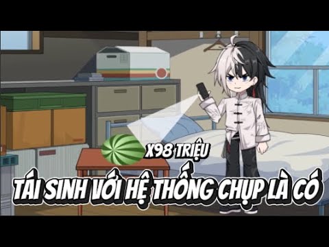 Tái Sinh Với Hệ Thống Chụp Là Có | Lê Tính