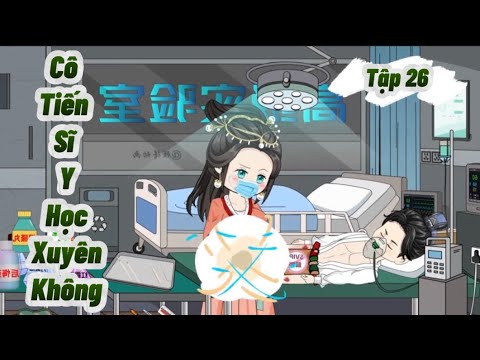 Tập 26: Cô tiến sĩ y học xuyên không | Great Sub