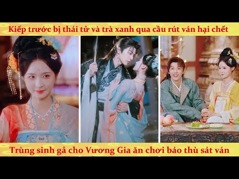 Thiên kim hầu phủ trùng sinh diệt thái tử, chọn gả cho Vương Gia ăn chơi và cái kết ngọt như đường