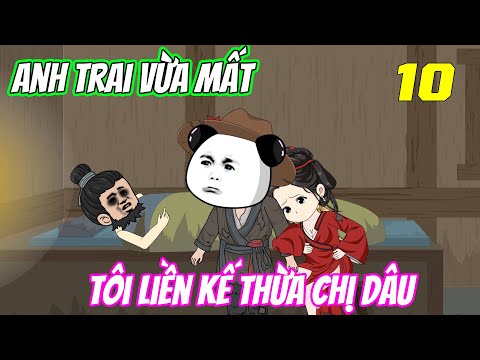 Anh trai vừa mất, tôi liền kế thừa chị dâu《Tập 10》| Trung Review