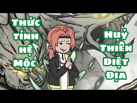 Thức Tỉnh Hệ Mộc , Huỷ Thiên Diệt Địa | Lê Tính