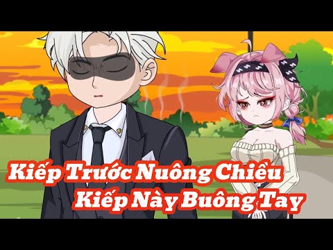 [Full] Kiếp Trước Nuông Chiều Kiếp Này Buông Tay | Meihaysub