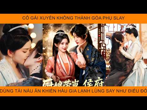 Cô Gái Xuyên Ko Thành Góa Phụ Slay Dùng Tài Nấu Ăn Khiến Hầu Gia Lạnh Lùng Say Như Điếu Đổ