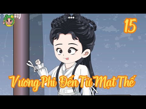 TẬP 15 - Vương Phi Đến Từ Mạt Thế | Bơ Review