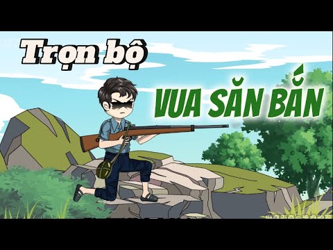 Trọn Bộ | Vua Săn Bắn | Tùng vietsub