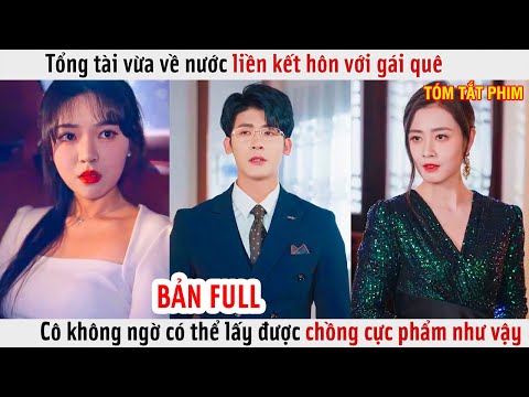 Tổng Tài Vừa Về Nước Liền Kết Hôn Với Gái Quê, Cô Không Ngờ Có Thể Lấy Được Chồng Cực Phẩm Như Vậy