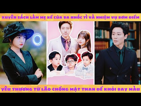 Hệ thống: xuyên sách làm mẹ kế 3 nhóc tì và nhiệm vụ kiếm điểm yêu thương từ lão chồng mặt than
