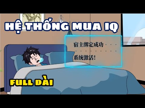 Full Dài | Hệ Thống Mua IQ Tập 01-12 | Sub Review
