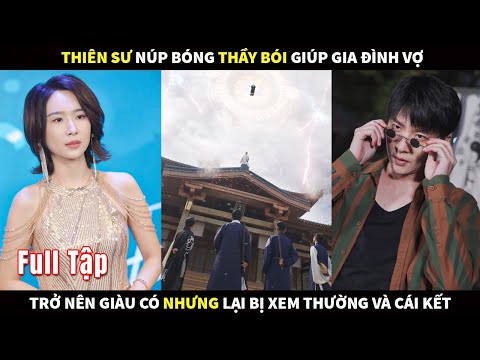 Thiên Sư núp bóng thầy bói giúp gia đình Vợ trở nên giàu có nhưng lại bị xem thường và cái kết